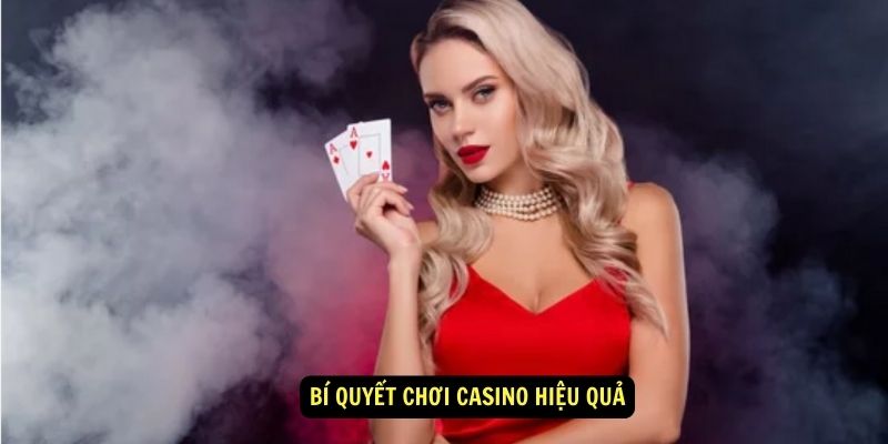 Bí quyết chơi casino hiệu quả