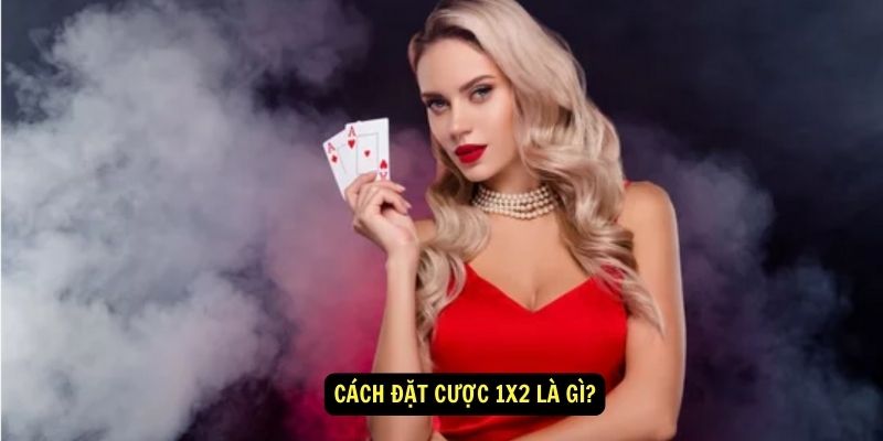 Cách đặt cược 1x2 là gì?