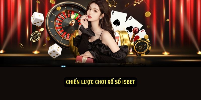 Chiến Lược Chơi Xổ Số i9bet