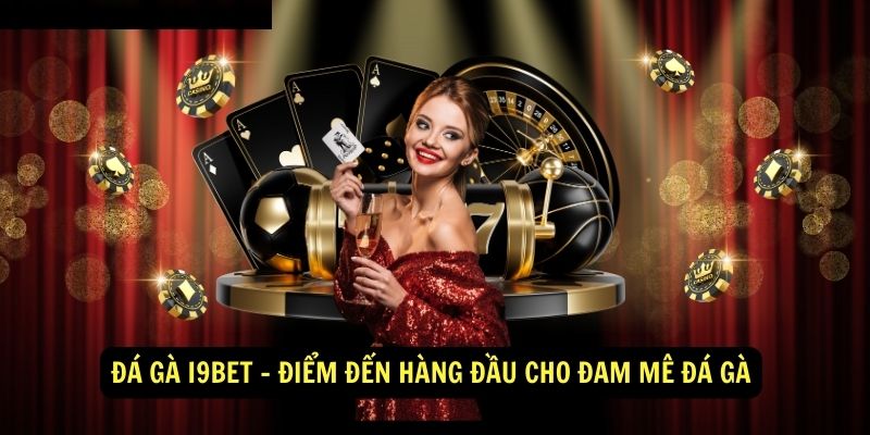 Đá gà i9bet - Điểm đến hàng đầu cho đam mê đá gà