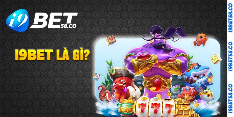 Giới thiệu về nhà cái i9Bet