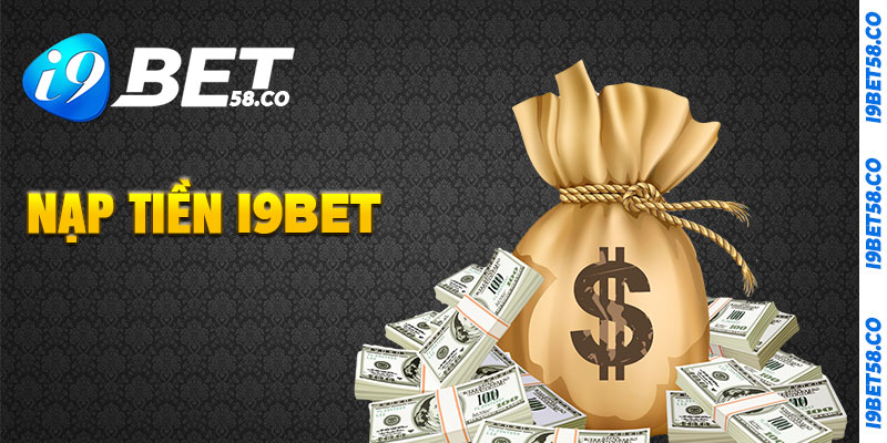 Hướng dẫn nạp tiền tại i9Bet