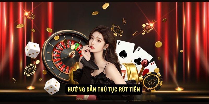 Hướng dẫn thủ tục rút tiền