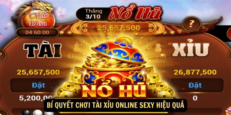 Bi quyet choi Tai xiu online Sexy hieu qua