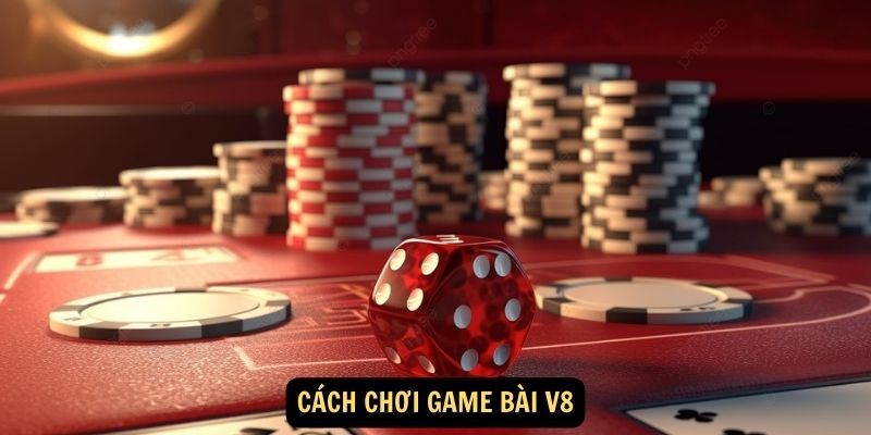 Cách chơi game bài V8