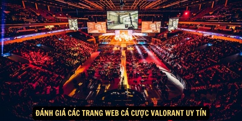 Đánh giá các trang web cá cược Valorant uy tín