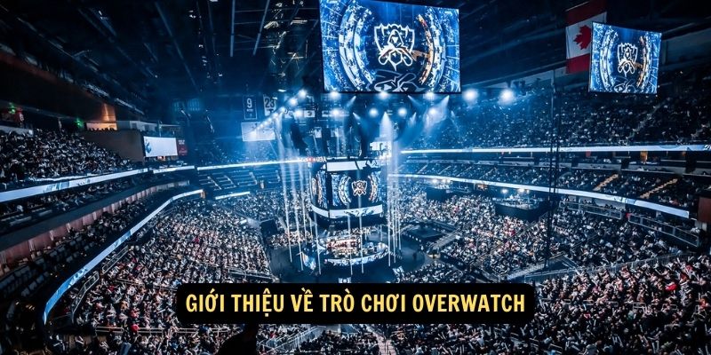 Giới thiệu về trò chơi Overwatch