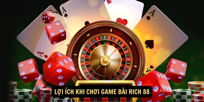 Loi ich khi choi Game bai Rich 88