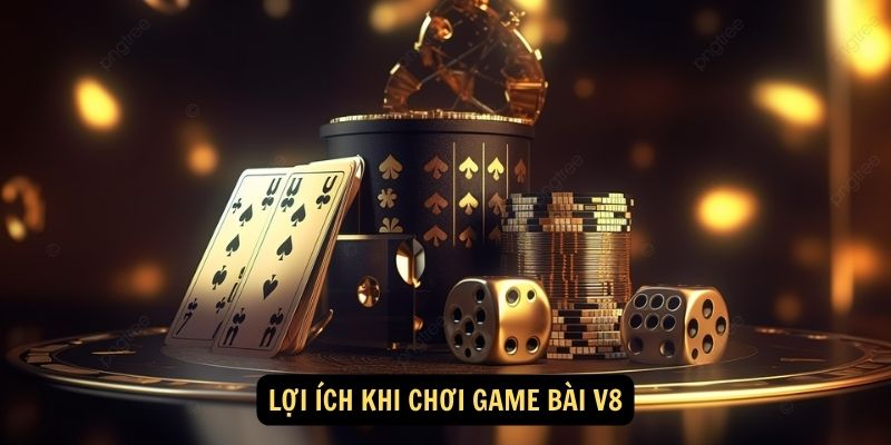 Lợi ích khi chơi game bài V8